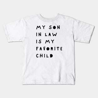 My Son In Law Is My Favorite Child Kids T-Shirt